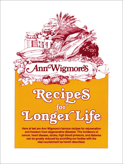 Title details for Recipes for Longer Life by Ann Wigmore - Available